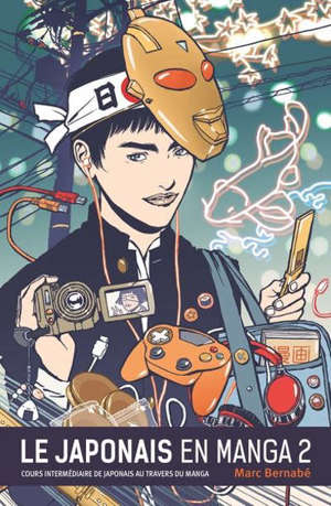 Le japonais en manga. Volume 2, Cours intermédiaire de japonais au travers du manga