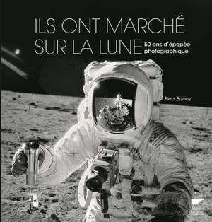 Ils ont marché sur la Lune : 50 ans d'épopée photographique