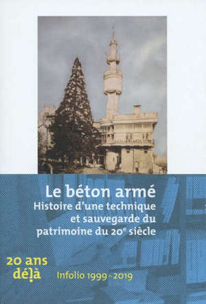 Le béton armé : histoire d'une technique et sauvegarde du patrimoine du 20e siècle