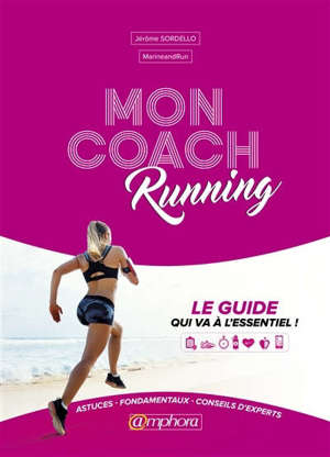 Mon coach running : équipement, entraînement, coaching, diététique, santé