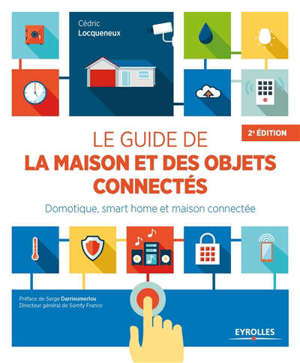 Le guide de la maison et des objets connectés : domotique, smart home et maison connectée
