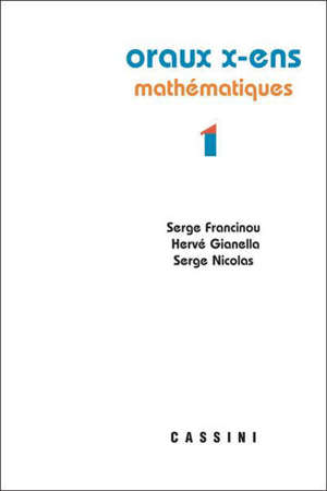 Oraux X-ENS. Volume 1, Mathématiques