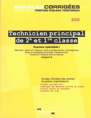 Technicien principal de 2e et 1re classe 2019 : examens d'avancement de grade et de promotion interne, catégorie B : examens spécialités. Volume 1, Bâtiments, génie civil, réseaux, voirie et infrastructures, aménagement urbain et développement durabl