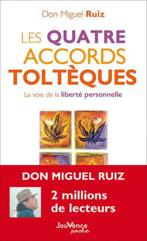 Les quatre accords toltèques : la voie de la liberté personnelle