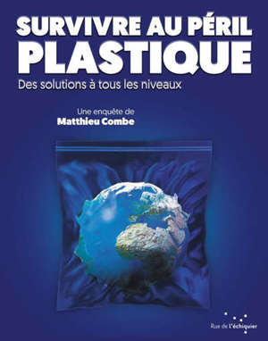 Survivre au péril plastique : des solutions à tous les niveaux