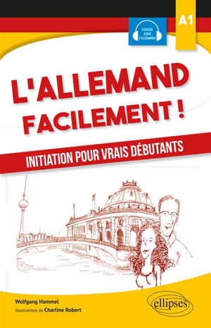 L'allemand facilement ! : initiation pour vrais débutants A1