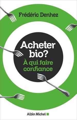 Acheter bio ? : à qui faire confiance