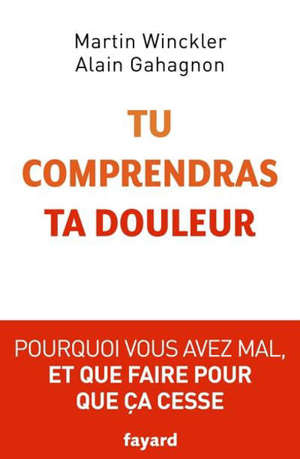 Tu comprendras ta douleur : pourquoi vous avez mal et que faire pour que ça cesse