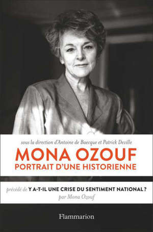 Mona Ozouf : portrait d'une historienne. Précédé de Y a-t-il une crise du sentiment national ?
