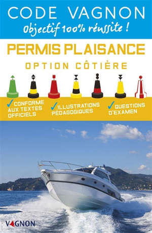 Code Vagnon : permis plaisance, option côtière : conforme aux textes officiels