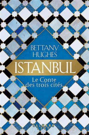 Istanbul : le conte des trois cités