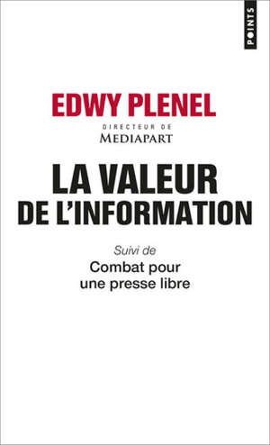 La valeur de l'information; Suivi de Combat pour une presse libre
