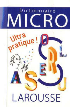 Dictionnaire Larousse micro : le plus petit dictionnaire