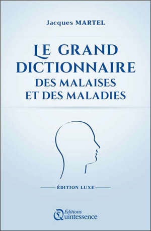 Le grand dictionnaire des malaises et des maladies