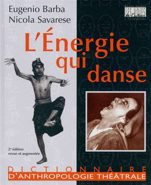 L'énergie qui danse : un dictionnaire d'anthropologie théâtrale