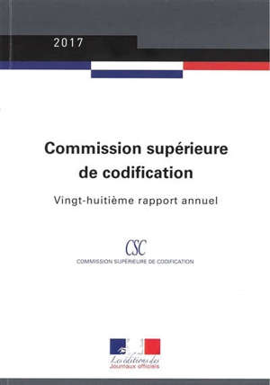 Commission supérieure de codification : vingt-huitième rapport annuel : 2017
