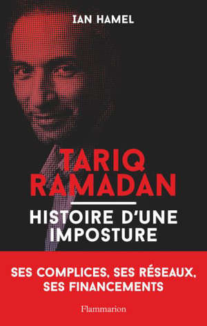 Tariq Ramadan : histoire d'une imposture