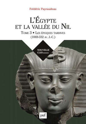 L'Egypte et la vallée du Nil. Volume 3, Les époques tardives (1069-332 av. J.-C.)