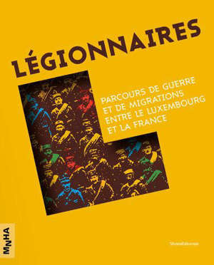 Légionnaire : exposition, Luxembourg, Musée Dräi Eechelen, du 24 juin au 31 décembre 2020