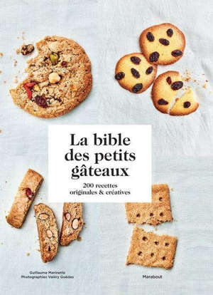 La bible des petits gâteaux : 200 recettes originales & créatives