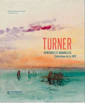 Turner : peintures et aquarelles de la Tate : exposition, Paris, Musée Jacquemart-André, du 13 mars au 20 juillet 2020