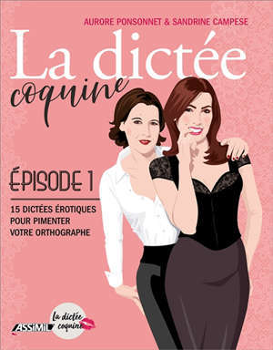 La dictée coquine. Volume 1, 15 dictées érotiques pour pimenter votre orthographe