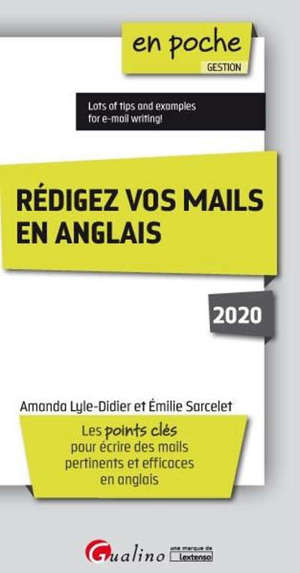 Rédigez vos mails en anglais : les points clés pour écrire des mails pertinents et efficaces en anglais : 2020