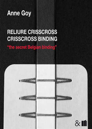Reliure crisscross = Crisscross binding : the secret Belgian binding