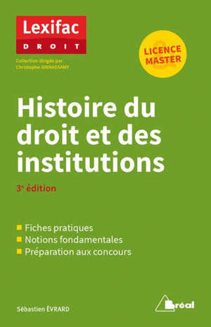 Histoire du droit et des institutions : fiches pratiques, notions fondamentales, préparation aux concours : licence, master