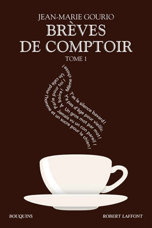 Brèves de comptoir : édition intégrale. Volume 1