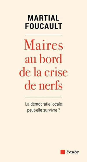 Maires au bord de la crise de nerfs : la démocratie locale peut-elle survivre ?