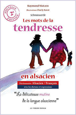 Les mots de la tendresse en alsacien : Schmüswertle : dictionnaire alsacien-français avec les dictons et expressions