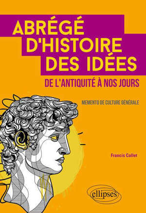 Abrégé d'histoire des idées de l'Antiquité à nos jours : memento de culture générale
