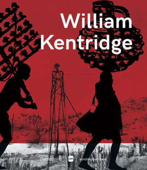 William Kentridge : un poème qui n'est pas le nôtre = William Kentridge : a poem that is not our own