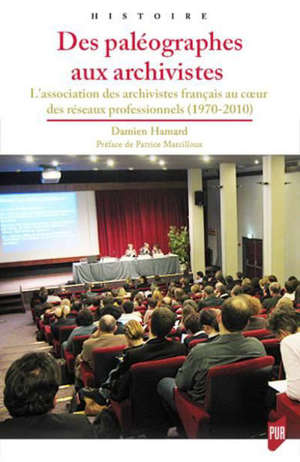 Des paléographes aux archivistes : l'Association des archivistes français au coeur des réseaux professionnels