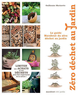 Le guide Marabout du zéro déchet au jardin : limiter ses achats et ses déchets pour être respectueux de la nature !