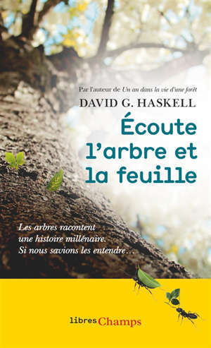 Ecoute l'arbre et la feuille : les arbres racontent une histoire millénaire : si nous savions les entendre...