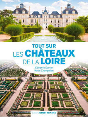 Tout sur les châteaux de la Loire