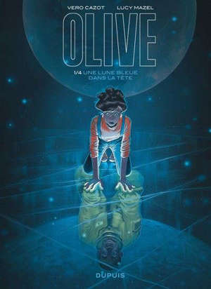 Olive. Volume 1, Une lune bleue dans la tête