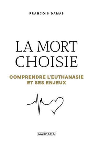 La mort choisie : comprendre l'euthanasie & ses enjeux