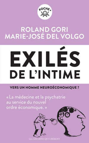 Exilés de l'intime : vers un homme neuroéconomique ? : la médecine et la psychiatrie au service du nouvel ordre économique