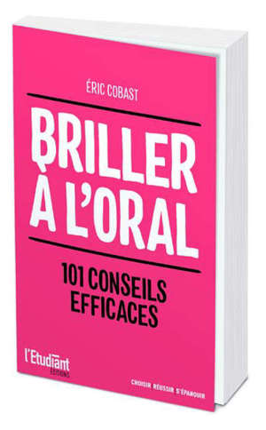 Briller à l'oral : 101 conseils efficaces
