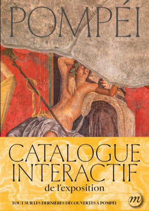 Pompéi : catalogue interactif de l'exposition