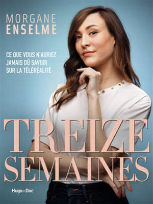 Treize semaines : ce que vous n'auriez jamais dû savoir sur la téléréalité