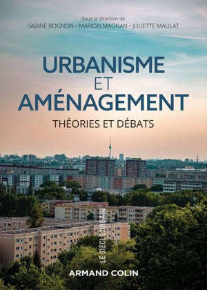 Théories de l'urbanisme et de l'aménagement : objets, processus, débats