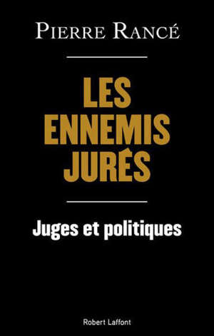 Les ennemis jurés : juges et politiques