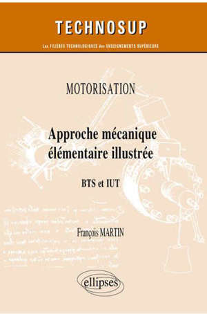 Motorisation. Volume 2, Approche mécanique élémentaire illustrée : BTS et IUT