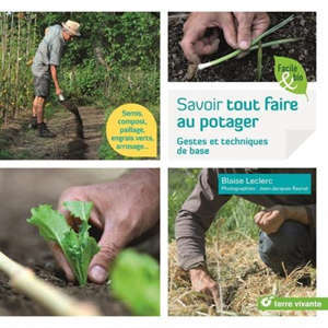 Savoir tout faire au potager : gestes et techniques de base