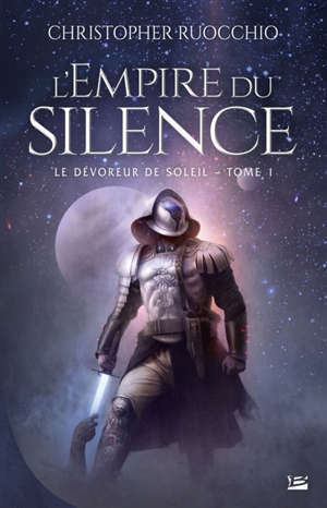 Le dévoreur de soleil. Volume 1, L'Empire du silence