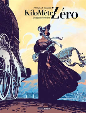 Kilomètre zéro. Volume 1, Une épopée ferroviaire
